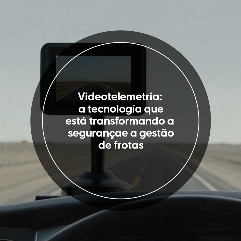 Videotelemetria: a tecnologia que está transformando a segurança e a gestão de frotas